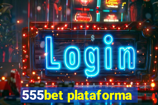 555bet plataforma