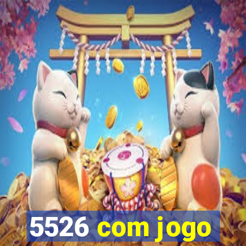 5526 com jogo