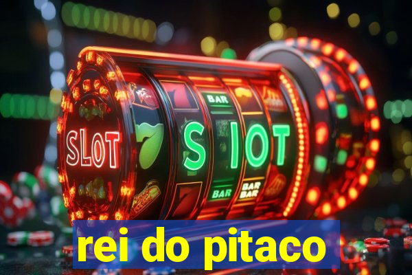 rei do pitaco