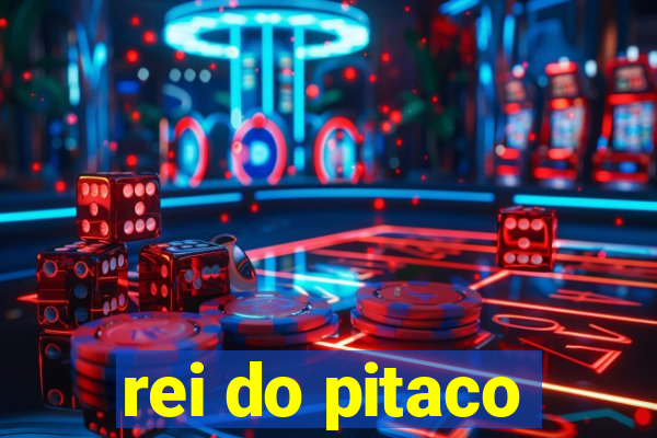 rei do pitaco