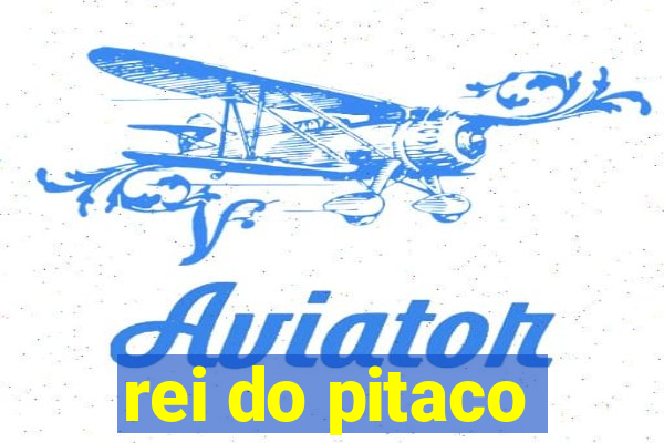 rei do pitaco