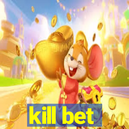 kill bet