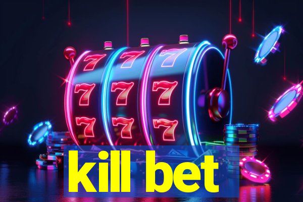 kill bet