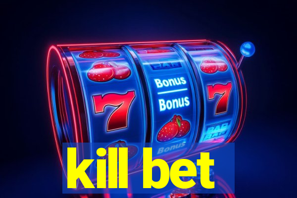 kill bet