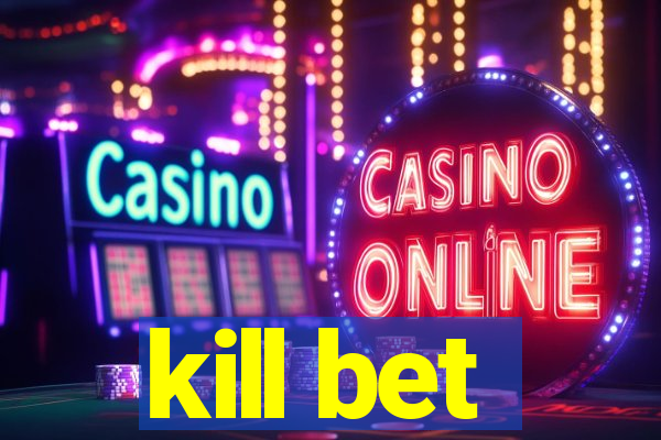 kill bet