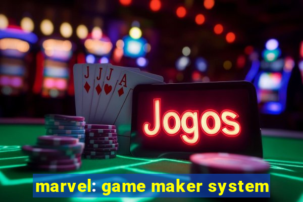 marvel: game maker system