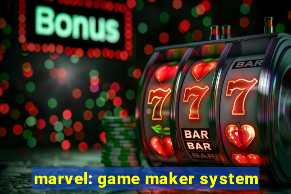 marvel: game maker system