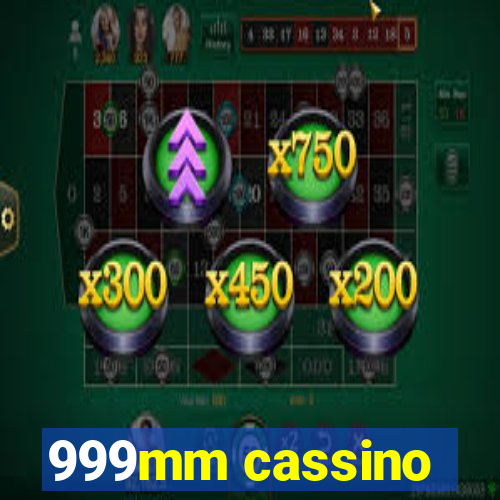 999mm cassino