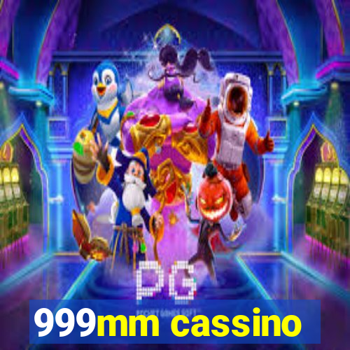 999mm cassino