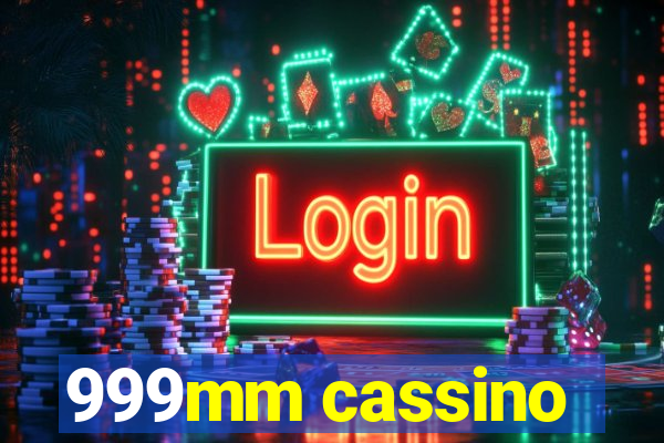 999mm cassino