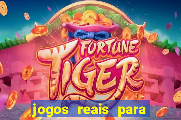 jogos reais para ganhar dinheiro