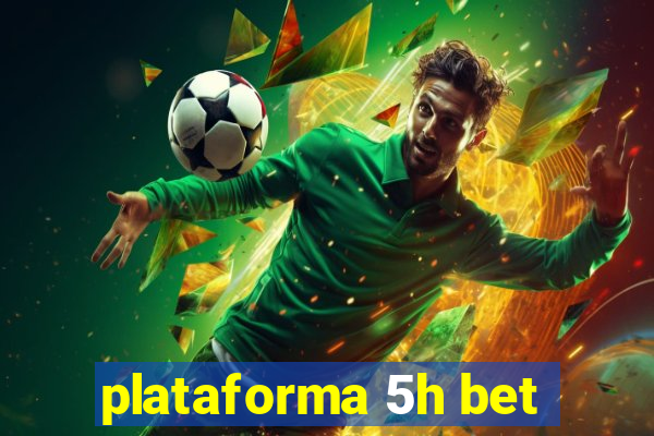 plataforma 5h bet