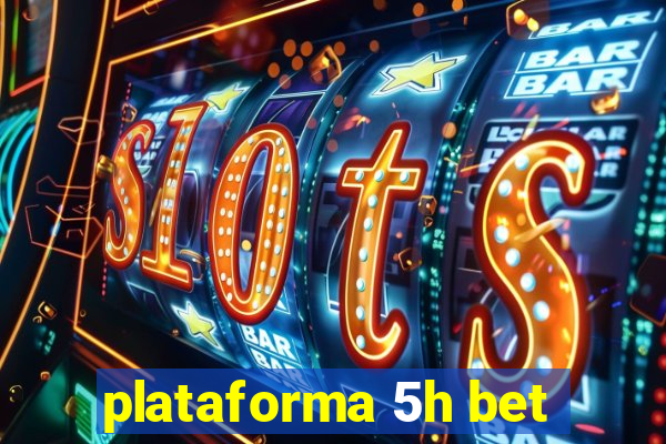 plataforma 5h bet