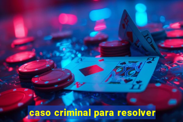 caso criminal para resolver