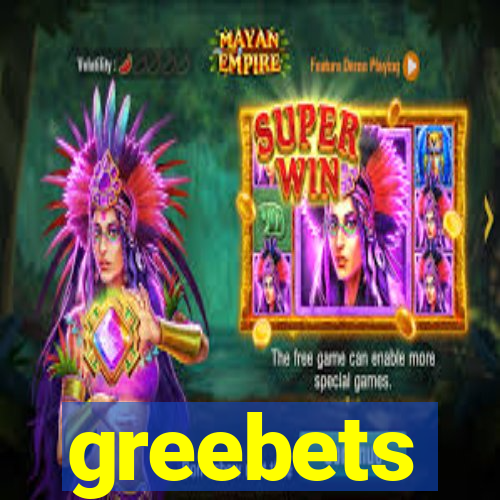 greebets