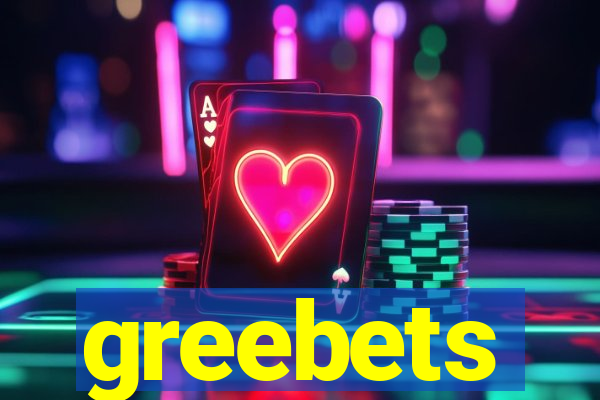 greebets