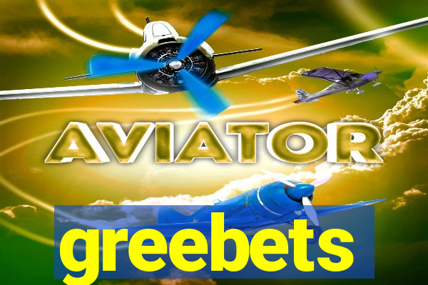 greebets