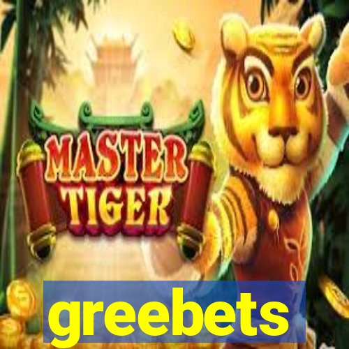 greebets