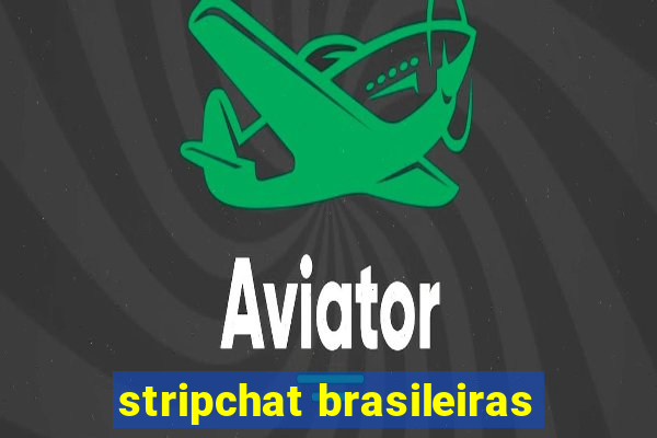 stripchat brasileiras