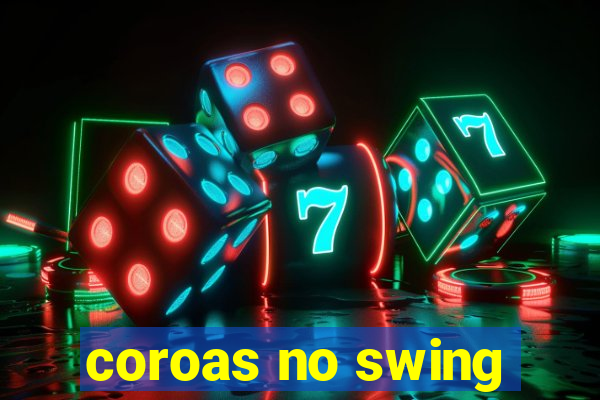 coroas no swing