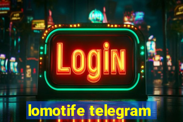 lomotife telegram