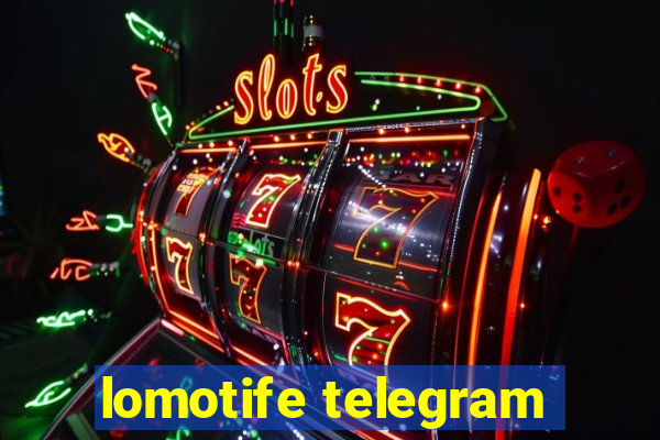 lomotife telegram