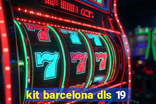 kit barcelona dls 19