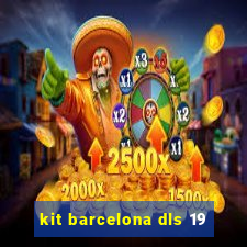 kit barcelona dls 19