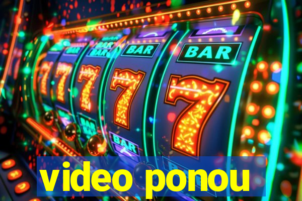 video ponou