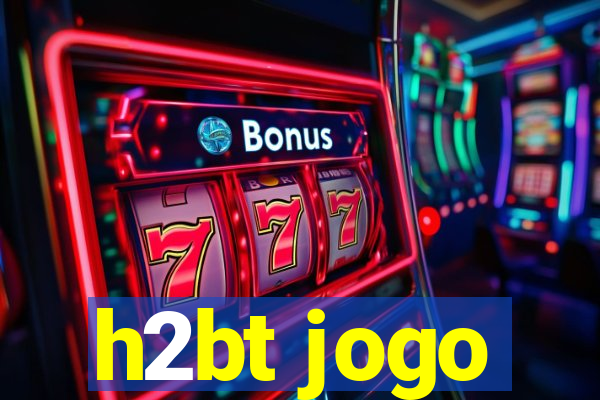 h2bt jogo