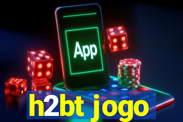 h2bt jogo