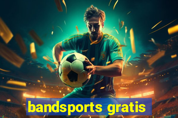 bandsports gratis