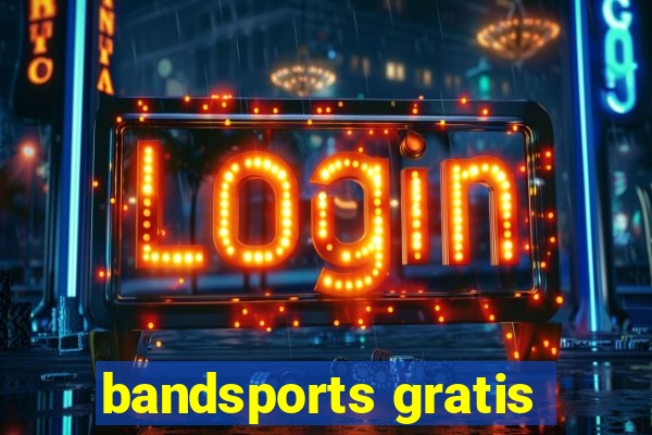 bandsports gratis