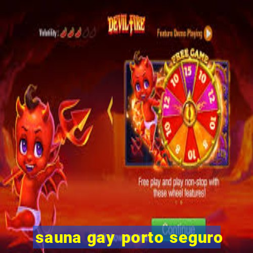 sauna gay porto seguro