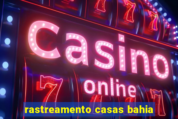 rastreamento casas bahia