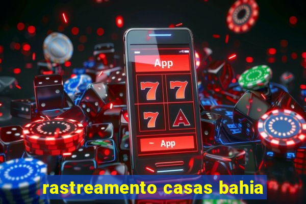 rastreamento casas bahia