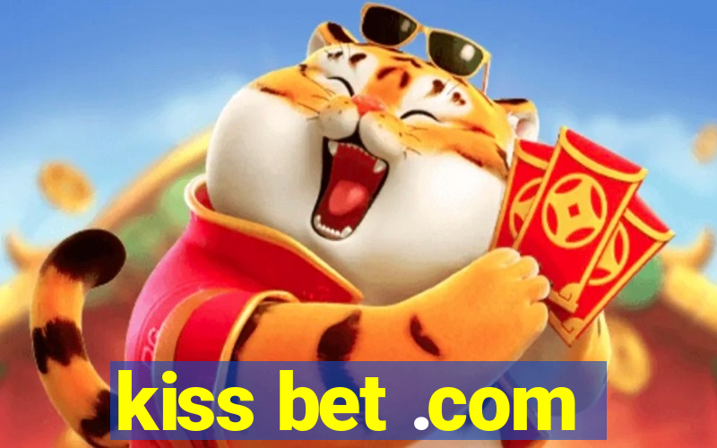 kiss bet .com