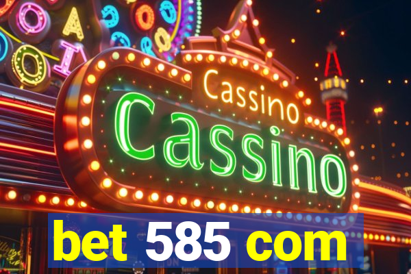 bet 585 com