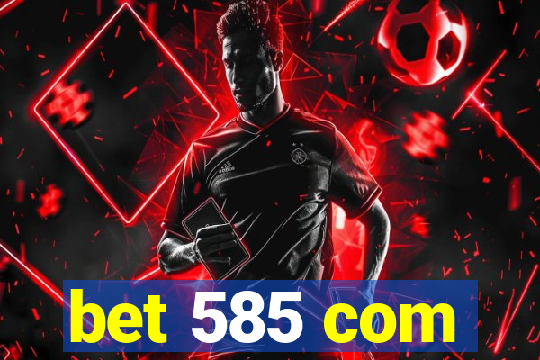 bet 585 com