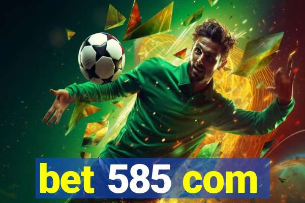 bet 585 com