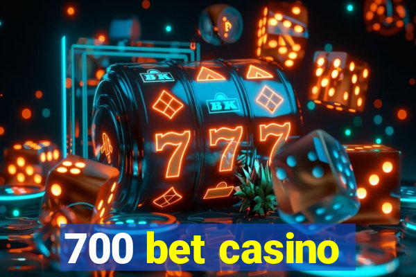 700 bet casino