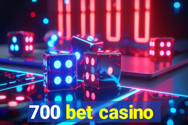 700 bet casino