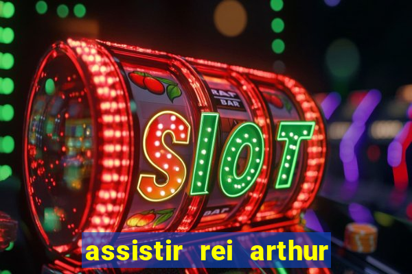 assistir rei arthur 2004 dublado