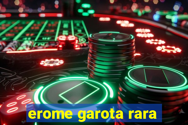 erome garota rara