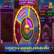 reserva cupom vendedor