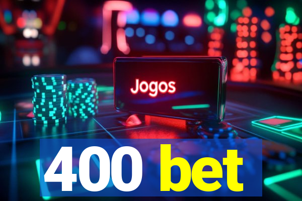 400 bet