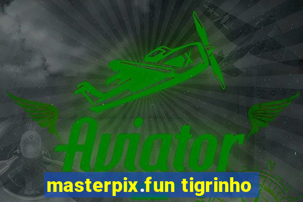 masterpix.fun tigrinho