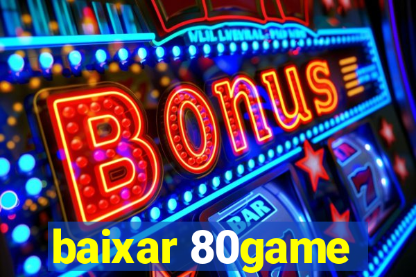 baixar 80game