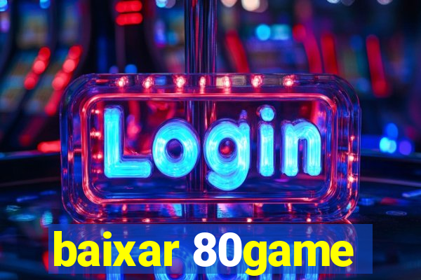 baixar 80game