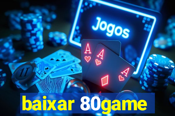 baixar 80game